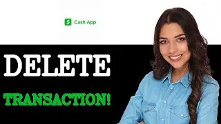 Can I Delete Transaction From Cash App (2025)