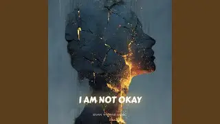 I Am Not Okay