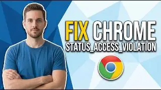How To Fix Chrome Error Code Status Access Violation (Easy Guide)