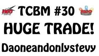TCBM #30 - Daoneandonlystevy | HUGE AMAZING TRADE! | TheEnglishTrainer