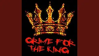 Grime for the king Pt. 2