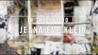 In the Studio with Jeana Eve Klein