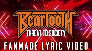 BEARTOOTH - THREAT TO SOCIETY (FANMADE LYRIC VIDEO) **FLASHING LIGHTS WARNING!!**