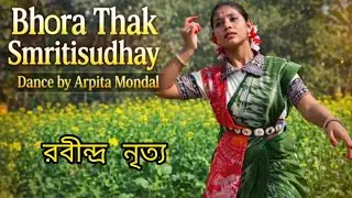 Bhora Thak Smritisudhay | Rabindra Sangeet Dance Cover | Arpita Mondal