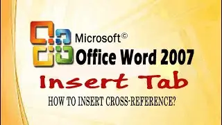 MS Word 2007 | Insert Tab | Cross Reference