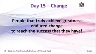 Change - 2025 - Day 15 - 30-Day &ldquo;Living an Authentic Life Challenge&rdquo;