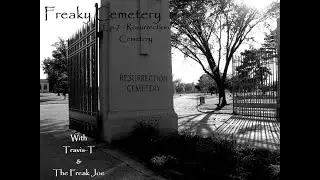 Freaky Cemetery - Ep.7 - Resurrection Cemetery (Justice, Il)
