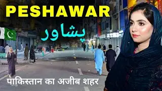 Peshawar City | Gateway of Central Asia | Pakistan Tour | پشاور 🌿🇵🇰