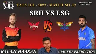 IPL- 2022 - MATCH 12 - SRH VS LSH