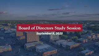 9/9/25 Board of Directors Study Session