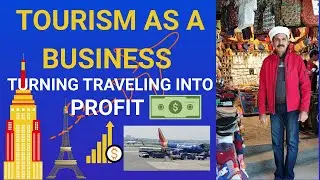 Tourism as a Business Turning Travel into Profit