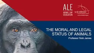 ALE Module 1 - Part 1: The Moral and Legal Status of Animals