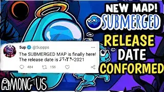 SUBMERGED MAP RELEASE DATE CONFIRMED?- Among Us New Update.
