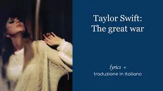 Taylor Swift, The great war, lyrics + traduzione in italiano