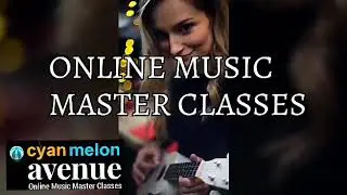Cyan Melon Avenue - Online Music Master Classes
