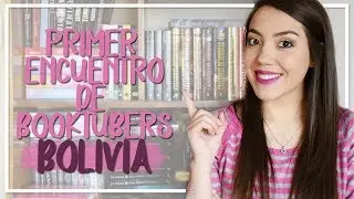 1ER ENCUENTRO BOOKTUBER BOLIVIA 2018 | SORTEOS Y CONVERSATORIO