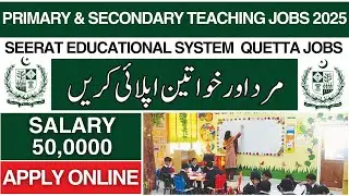 Latest Primary & Secondary Vacancies in Quetta | Seerat Educational System Jobs 2025 For Teachers