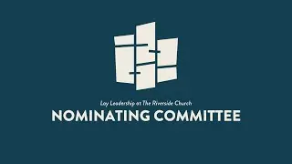 Nominating Committee | Lay Leadership at The Riverside Church