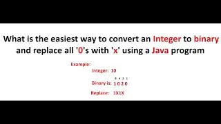 What is the easiest way to convert an Integer to binary and replace all '0's with 'x' using a Java