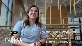 Construction Management Technology: In depth #5 (Cassidy M.) &ndash; Purdue Polytechnic