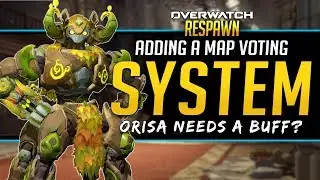 Overwatch Respawn #45 - Map Voting system and Orisa Buffs