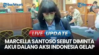 🔴 LIVE UPDATE | Terdakwa TPPU Marcella Santoso Sebut Diminta Akui Jadi Dalang Aksi Indonesia Gelap