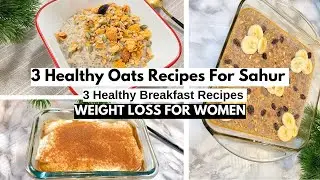 Elevate Your Fasting Journey: 3 Irresistible Healthy Sahur Oats Recipes!