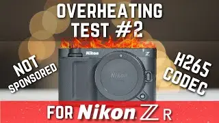 NIKON ZR H265 Overheating Test! NOT SPONSORED!