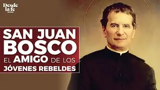 San Juan Bosco, Biografía