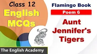 Aunt Jennifer's Tigers Class 12 MCQs English Poem 6 |CBSE Class 12 Flamingo Important MCQs of Poem 6