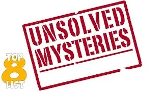Top 8 Unsolved Mysteries - TheListBomb