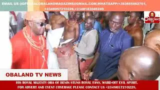HIS ROYAL MAJESTY OBA OF BENIN KINGDOM, STUNS ROYAL FANS, WARD-OFF EVIL SPIRITS