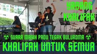 🛑  Khalifah untuk semua  - Yabang Khalifah 🛑  KL CERIA 2022