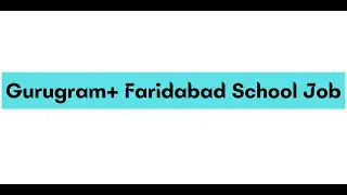 Gurugram + Faridabad  School Teacher Job | Prviate School Vacancy | Job Sahi Hai