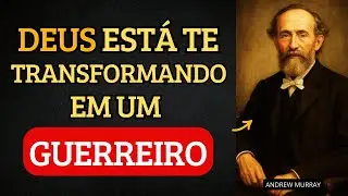 Deus Está Te Formando Um GUERREIRO Através Desta PROVAÇÃO — Não Recue | Andrew Murray