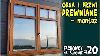 OKNA DREWNIANE, DRZWI DREWNIANE - montaż - FACHOWCY na budowie - część #20