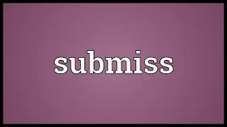 Submiss Meaning