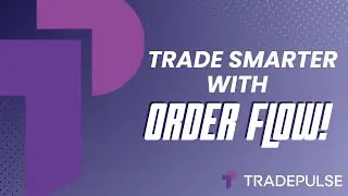 Order Flow Analytics | Trade Pulse Ep. 3