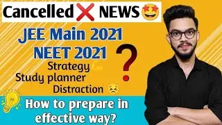 JEE MAINS 2021 Postponement| Easy Chapters for MAINS | Best Strategy|