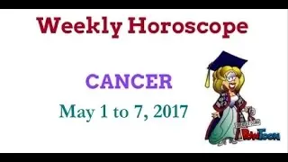 Cancer Weekly Horoscope - May 1 to 7, 2017