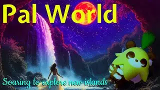 Pal World Soaring to explore new islands