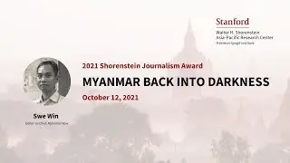 2021 Shorenstein Journalism Award | Swe Win | Myanmar Back into Darkness