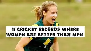 11 Cricket Records Where Women's Are Better Than Men