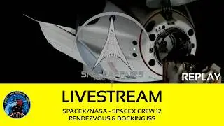 SpaceX/NASA - SpaceX Crew-12 - Rendezvous & Docking ISS - Space Affairs Live