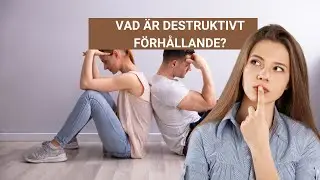 Destruktivt Förhållande – kännetecken och vad man kan göra för att fixa det