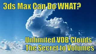 Unlimited VDB Clouds in 3ds Max: Never pay for a VDB file ever again