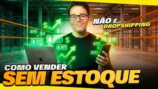 NOVA FORMA DE VENDER PRODUTOS SEM ESTOQUE (N&Atilde;O &Eacute; DROPSHIPPING)