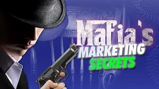 WIN Like the American Mafia: Their SHOCKING Marketing STRATEGY