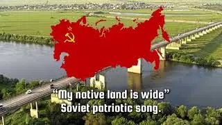 &ldquo;My native land is wide&rdquo; Soviet patriotic song.