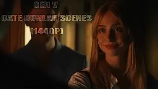 Gen V Season 1 Episode 1 - Cate Dunlap Scenes (1440P)